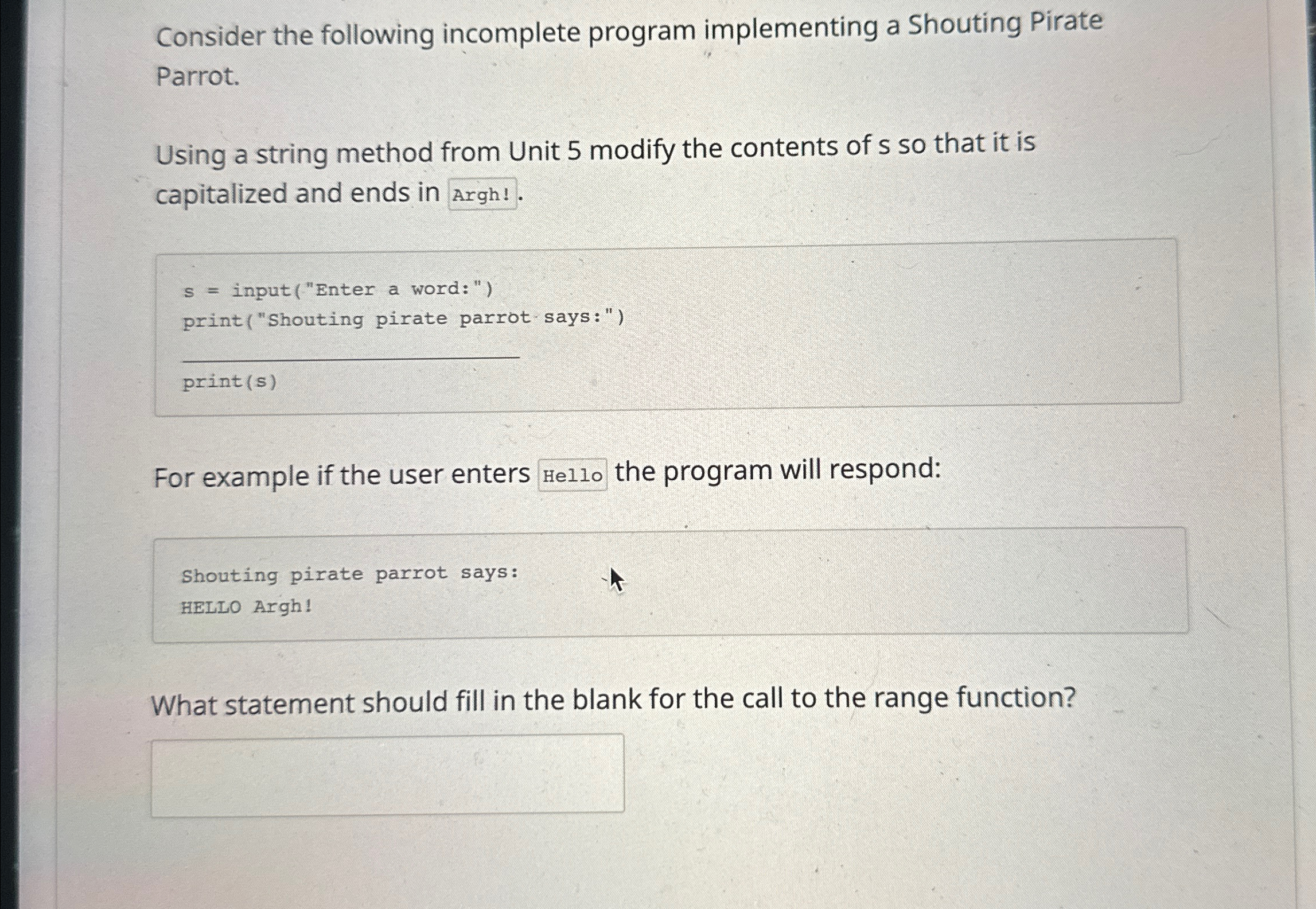  Consider the following incomplete program implementing a Shouting Pirate Parrot. Using