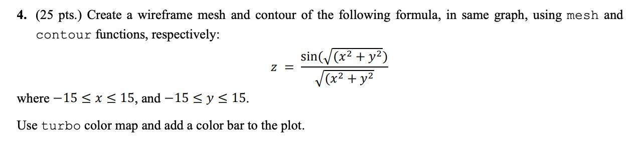 MATLAB ONLY! 4. (25 pts.) Create a wireframe mesh and contour of