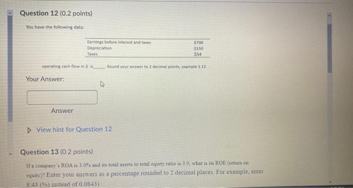  Question 12 (0.2 points) You have the following data: operating cash