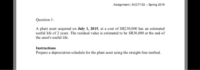 prepare depreciation schedule , use the straight -line method Assignment ACCT102-Spring 2019