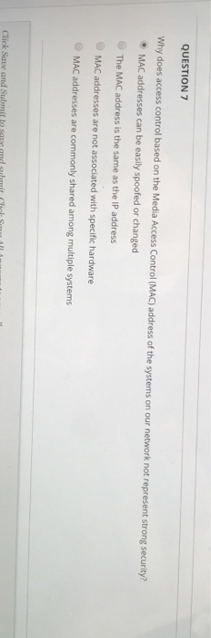  QUESTION 7 Why does access control based on the Media Access