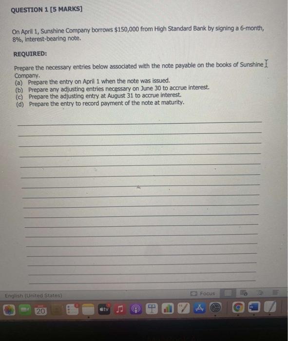 Answer the question QUESTION 1 [5 MARKS] On April 1, Sunshine Company