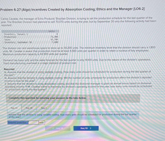  Problem 6-27 (Algo) Incentives Created by Absorption Costing; Ethics and the