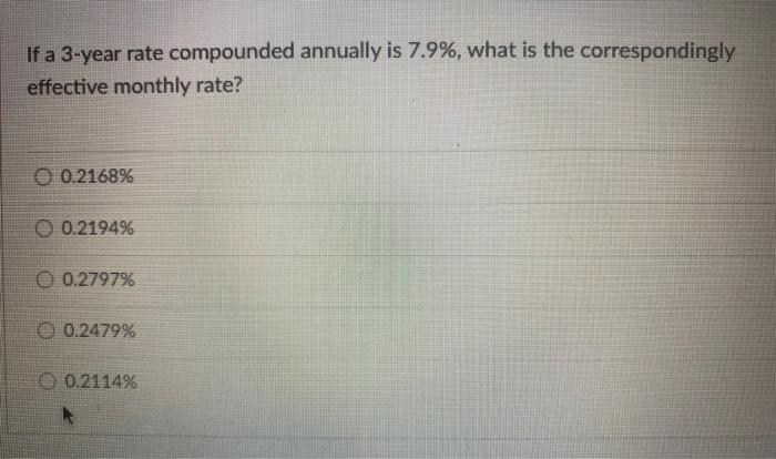  If a 3-year rate compounded annually is 7.9%, what is the