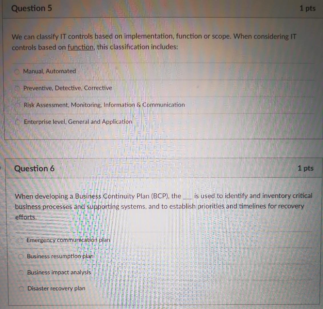 Question 5 1 pts We can classify IT controls based on