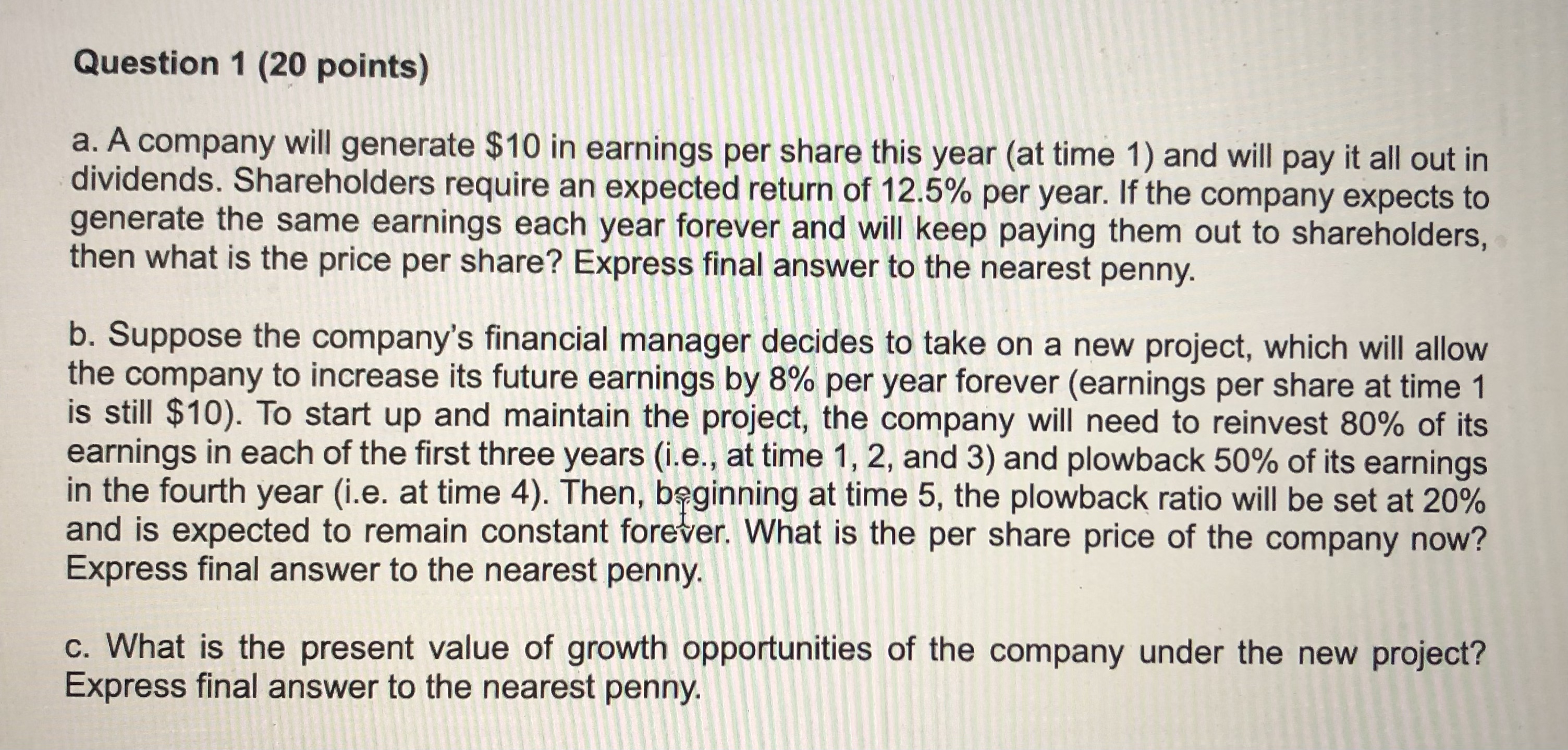  Question 1(20 points) a. A company will generate $10 in earnings