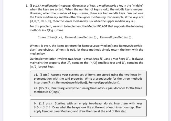  1. (5 pts.) A median priority queue. Given a set of