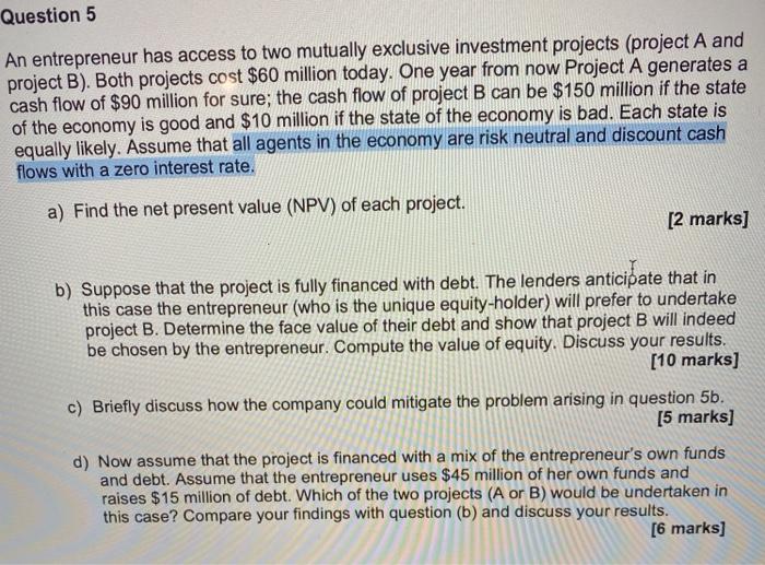  Question 5 An entrepreneur has access to two mutually exclusive investment