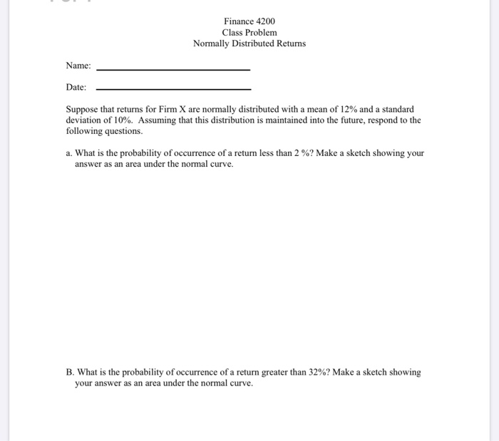  Finance 4200 Class Problem Normally Distributed Returns Name: Date: Suppose that