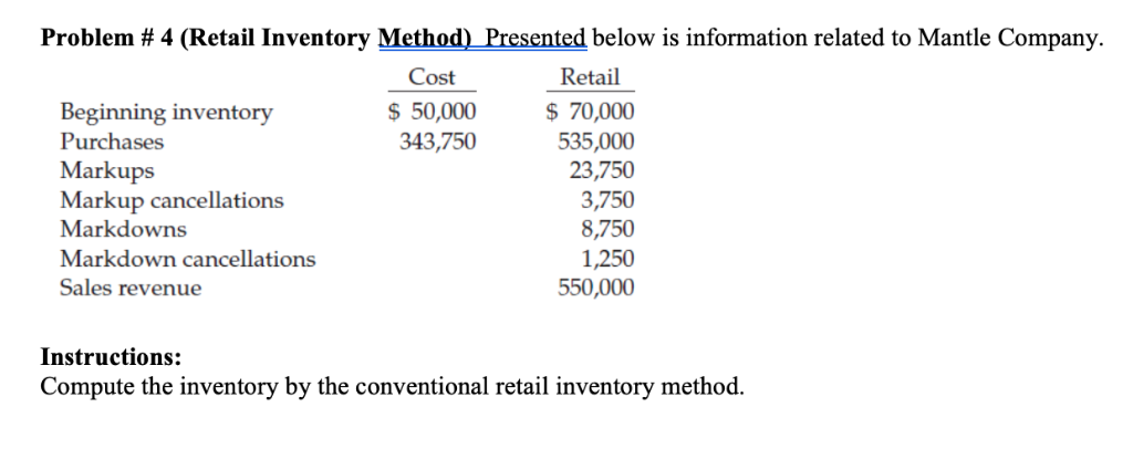 Problem # 4 (Retail Inventory Method) Presented below is information related