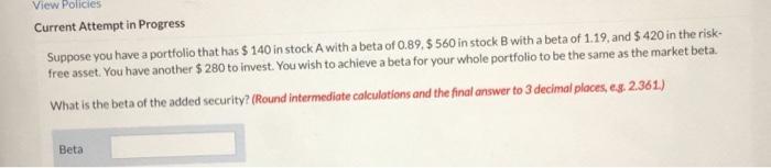 View Policies Current Attempt in Progress Suppose you have a portfolio