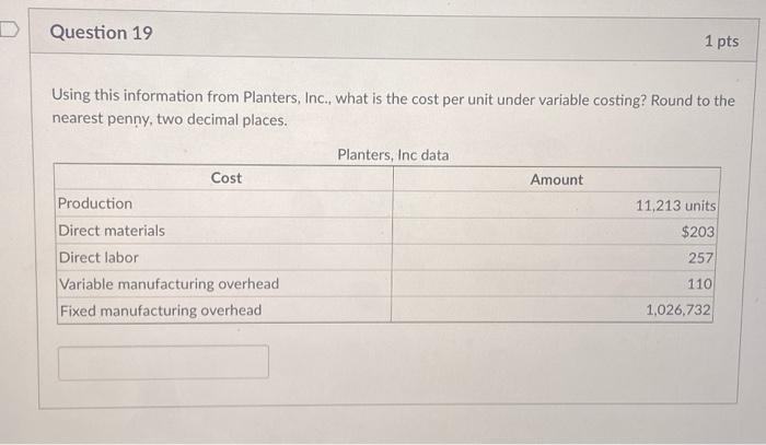  D Question 19 1 pts Using this information from Planters, Inc.