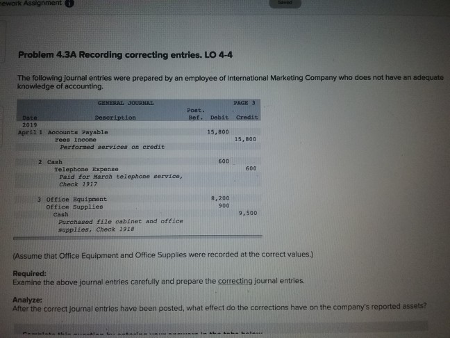  ework Assignment Problem 4.3A Recording correcting entries. LO 4-4 The following