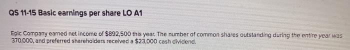  QS 11-15 Basic earnings per share LO A1 Epic Company earned