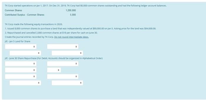  TK Corp started operations on Jan 1, 2017 On Dec 31,