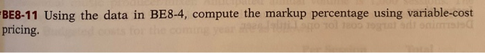  BE8-11 Using the data in BE8-4, compute the markup percentage using