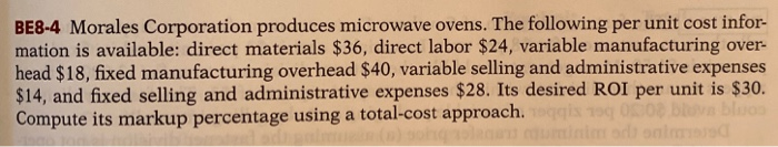 variable-cost pricing. BE8-4 Morales Corporation produces microwave ovens. The following per unit