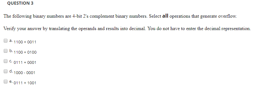  QUESTION 3 The following binary numbers are 4-bit 2's complement binary