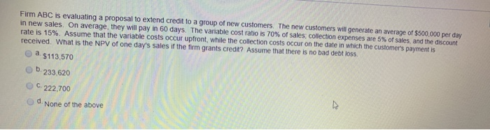  Firm ABC is evaluating a proposal to extend credit to a