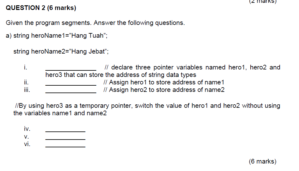 QUESTION 2 (6 marks) Given the program segments. Answer the following