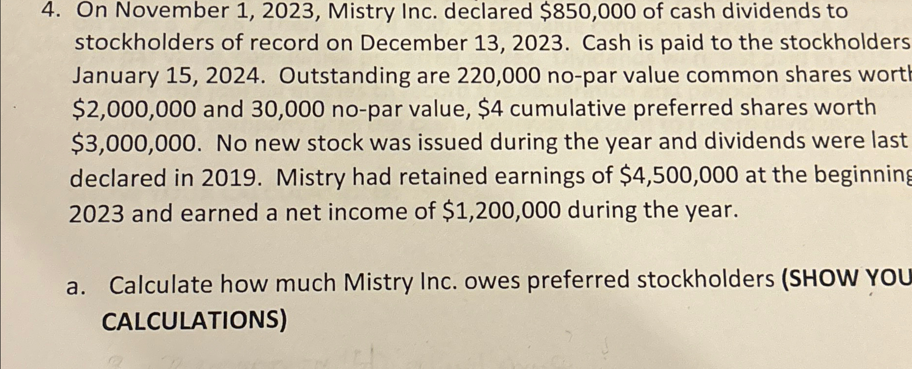  On November 1,2023, Mistry Inc. declared $850,000 of cash dividends to