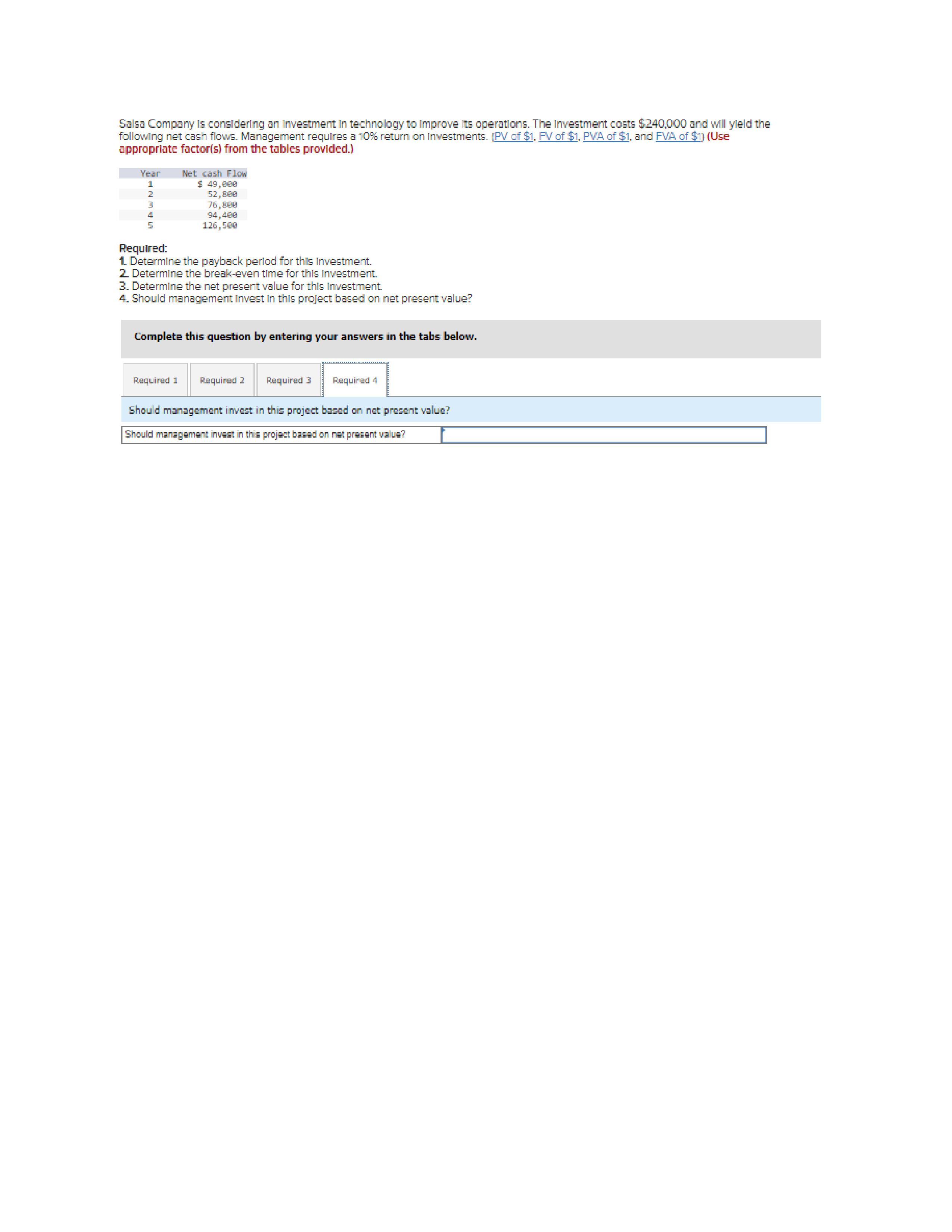 investment costs $240,000 and will yield the following net cash flows. Management
