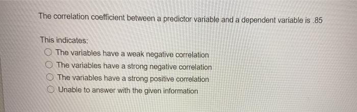  The correlation coefficient between a predictor variable and a dependent variable