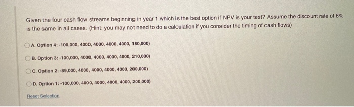 please select correct answer Given the four cash flow streams beginning in