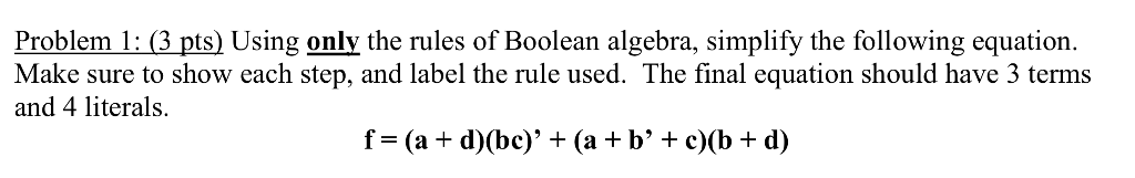 Using only the rules of Boolean algebra, simplify the following equation. Make
