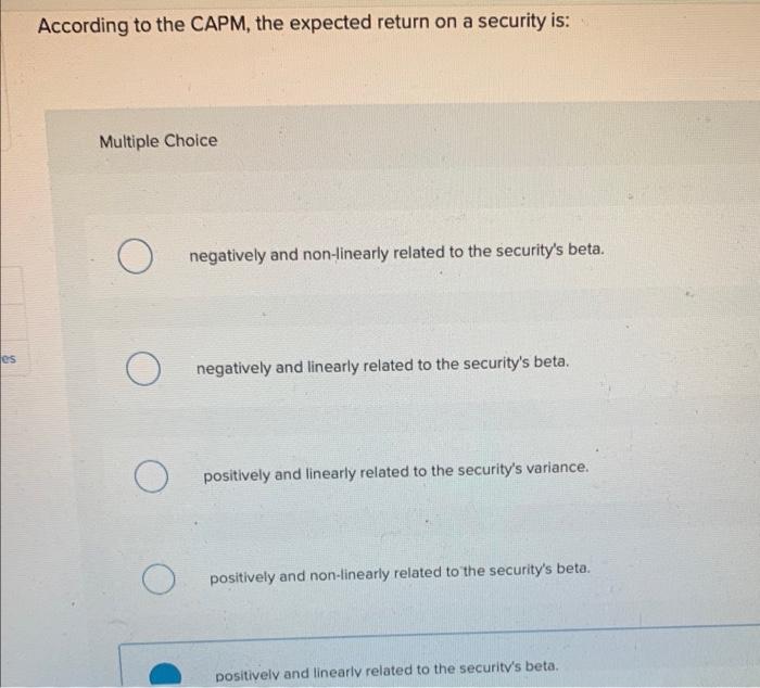  According to the CAPM, the expected return on a security is:
