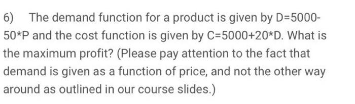  6) The demand function for a product is given by D=5000-