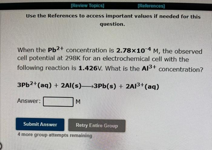 question. When the Pb2+ concentration is 1.46M, the observed cell potential at