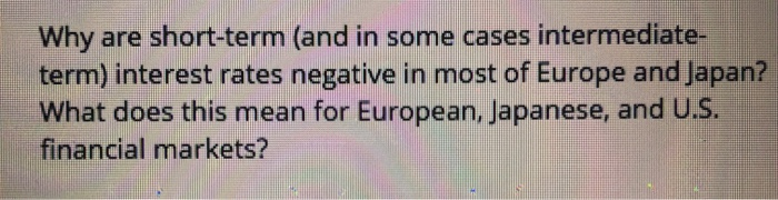  Why are short-term (and in some cases intermediate- term) interest rates