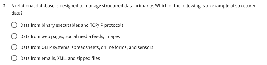  A relational database is designed to manage structured data primarily. Which