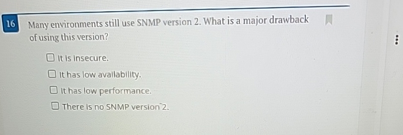  16 Many environments still use SNMP version 2. What is a