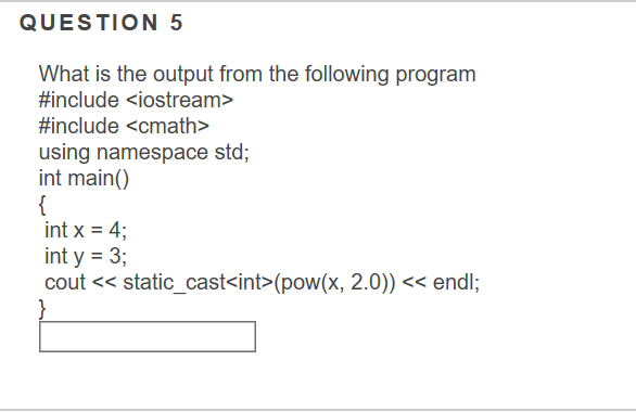 QUESTION 5 What is the output from the following program #include