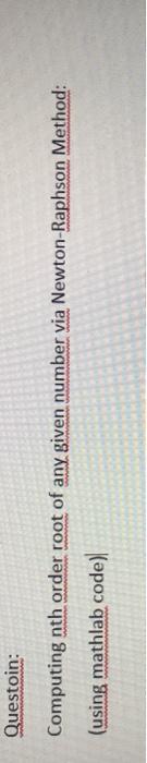  Questoin: Computing nth order root of any given number via Newton-Raphson