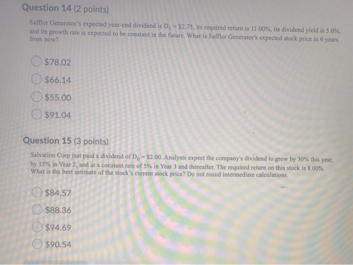 URGENT HELP PLEAAEE!!!!! Question 14 (2 points) Safflor Generator's expected year-end dividend