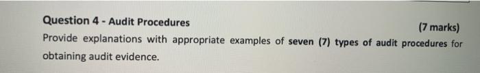  Question 4 - Audit Procedures (7 marks) Provide explanations with appropriate