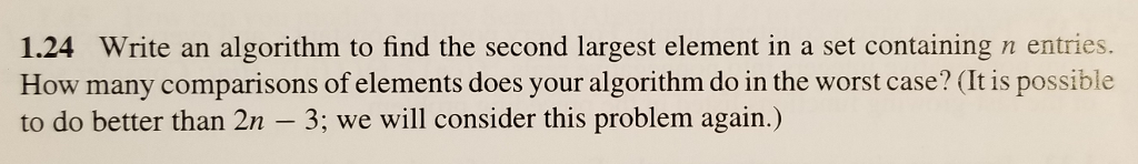 1.24 Write an algorithm to find the second largest element in