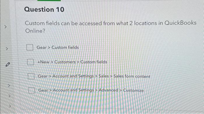  Custom fields can be accessed from what 2 locations in QuickBooks