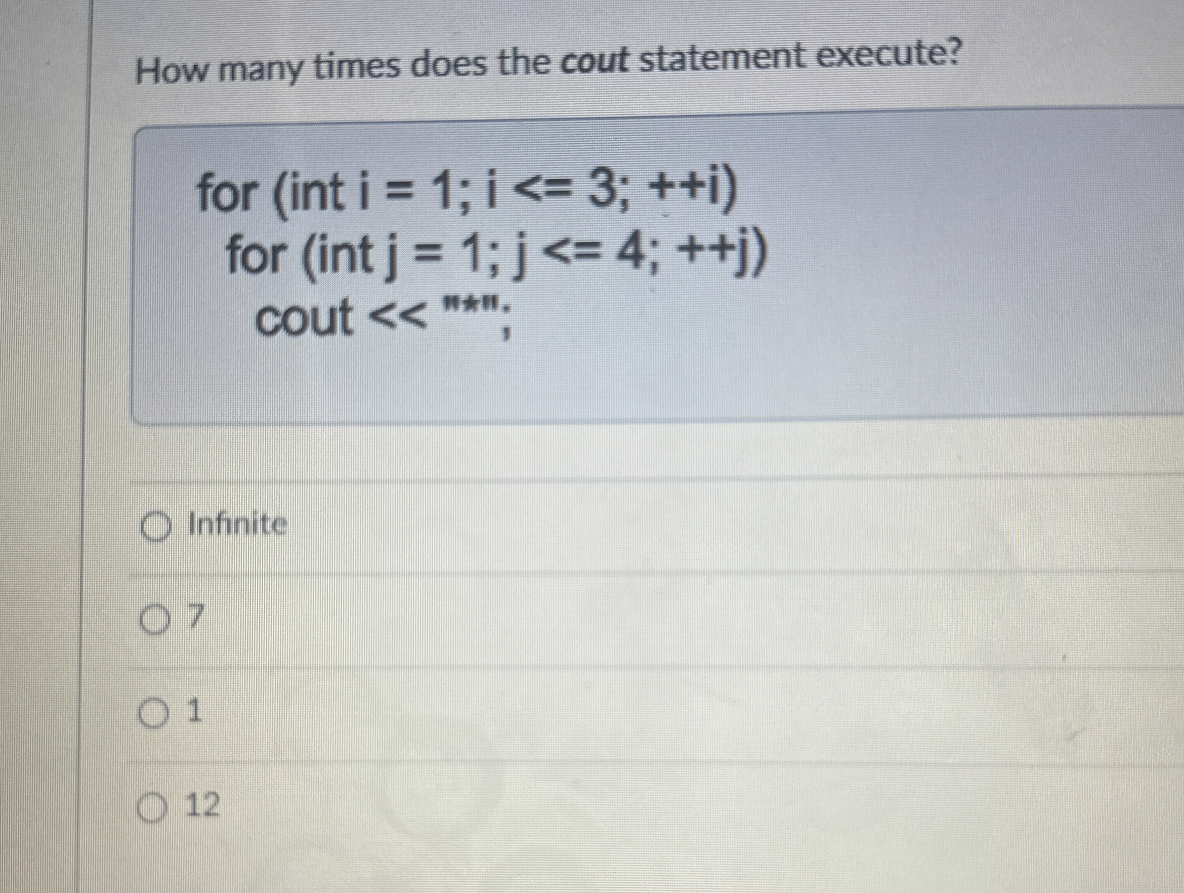  How many times does the cout statement execute? for (int i=1;i3;++i)