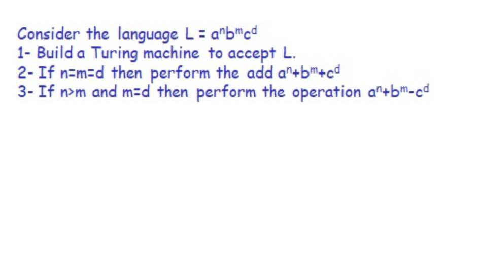  Consider the language L=anbmcd 1- Build a Turing machine to accept