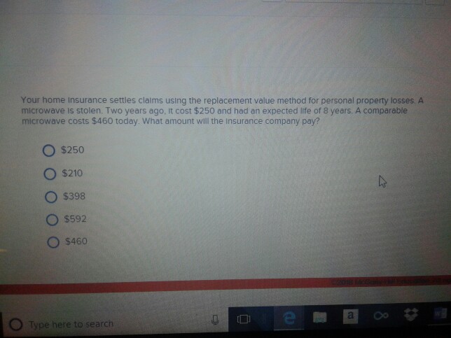  Your home insurance settles clalms using the replacement value method for