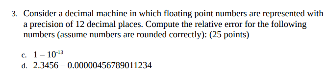  Consider a decimal machine in which floating point numbers are represented