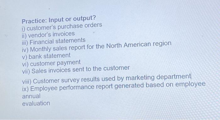 i need help with this question Practice: Input or output? i) customer's