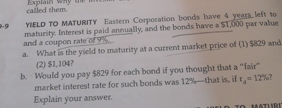  Explain wny e eto. called them. YIELD TO MATURITY Eastern Corporation