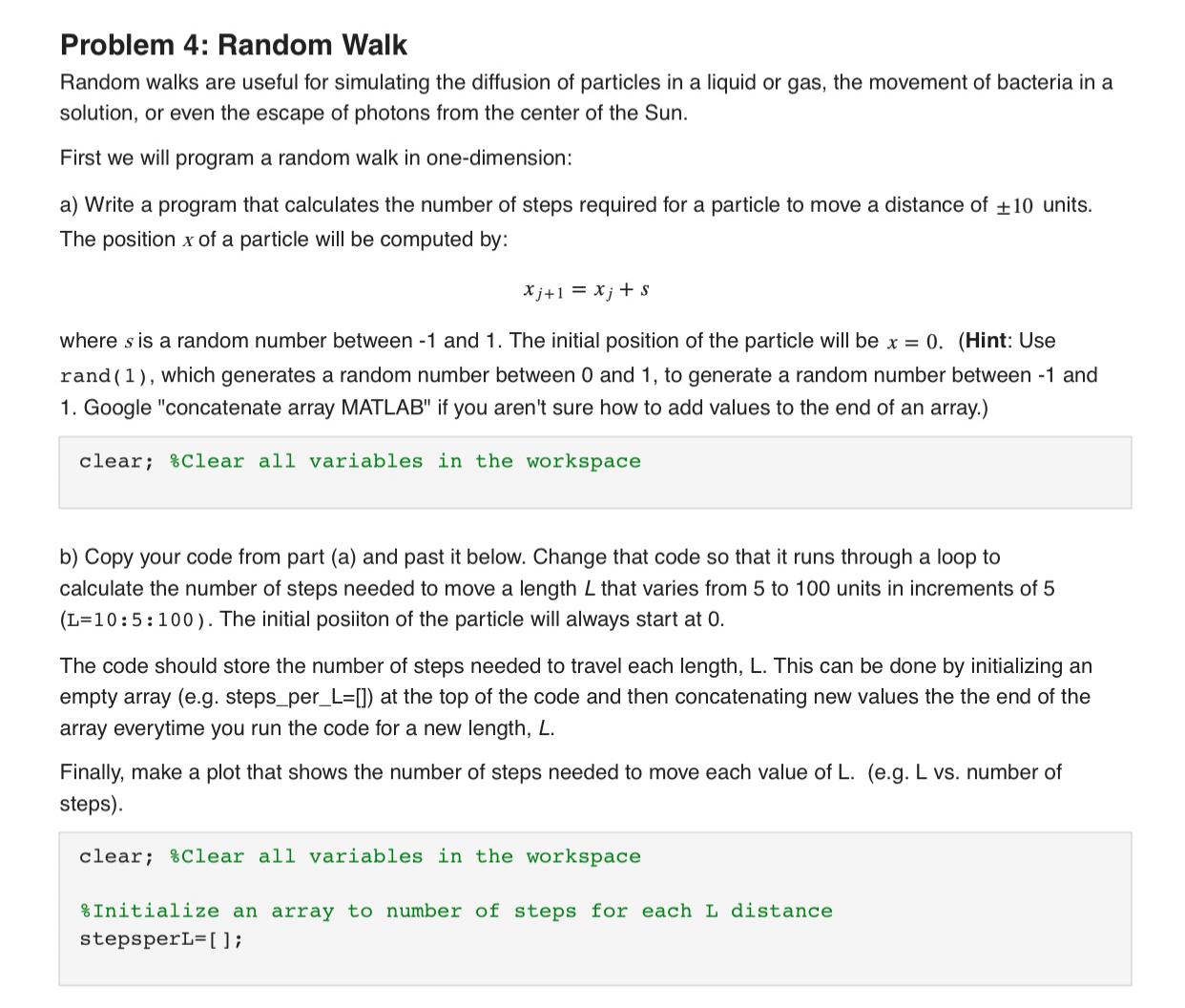  Problem 4: Random Walk Random walks are useful for simulating the
