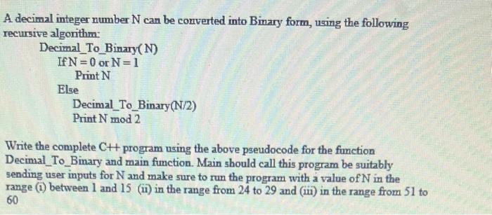  A decimal integer number N can be converted into Binary form,