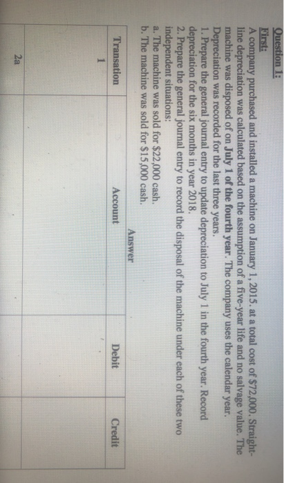  Question 1: First: A company purchased and installed a machine on